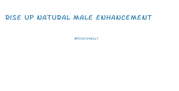 Rise Up Natural Male Enhancement