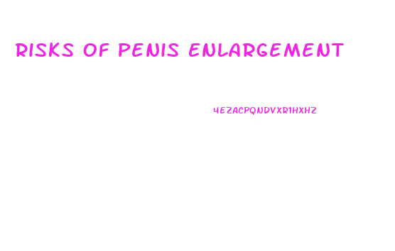 Risks Of Penis Enlargement