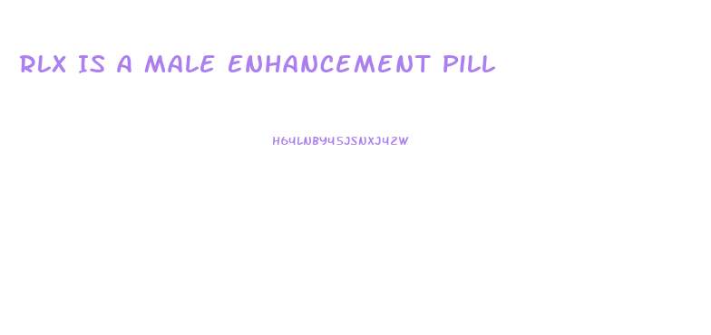 Rlx Is A Male Enhancement Pill