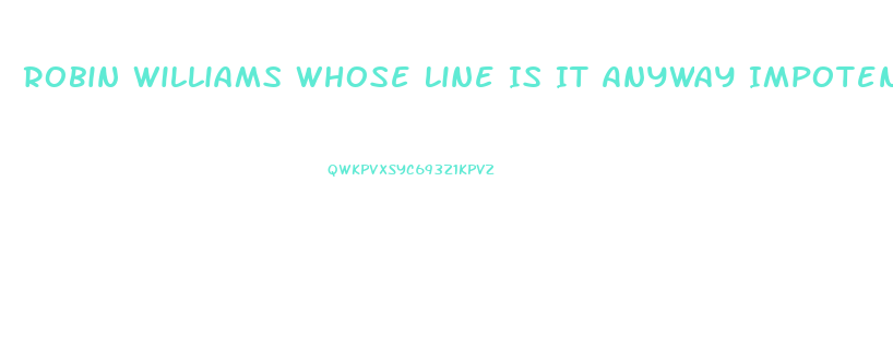 Robin Williams Whose Line Is It Anyway Impotence