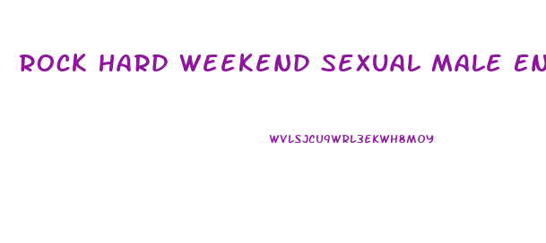 Rock Hard Weekend Sexual Male Enhancement Pills