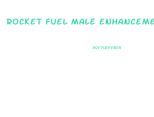 Rocket Fuel Male Enhancement Pills