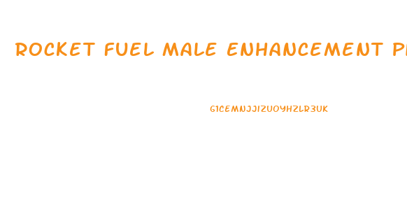 Rocket Fuel Male Enhancement Pills