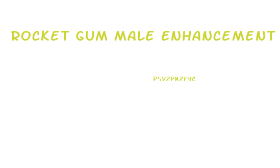 Rocket Gum Male Enhancement Reviews