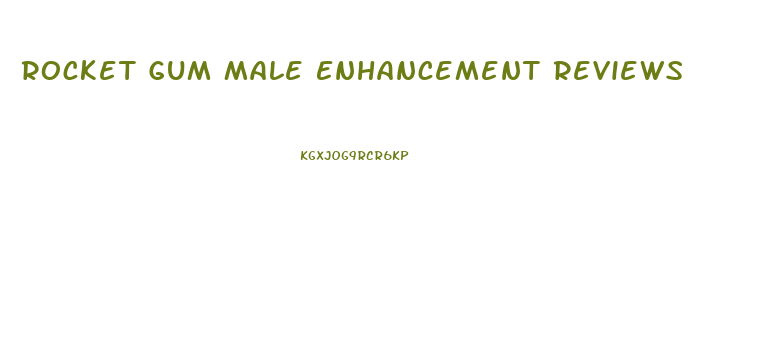 Rocket Gum Male Enhancement Reviews