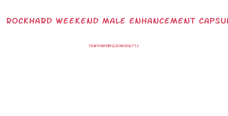 Rockhard Weekend Male Enhancement Capsules