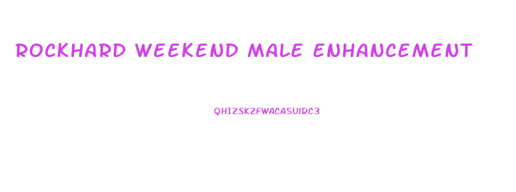 Rockhard Weekend Male Enhancement