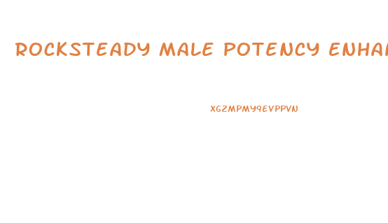 Rocksteady Male Potency Enhancement