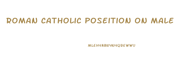 Roman Catholic Poseition On Male Enhancement Drugs