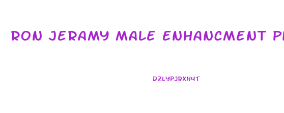 Ron Jeramy Male Enhancment Pills