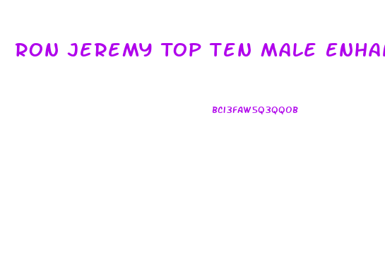 Ron Jeremy Top Ten Male Enhancement