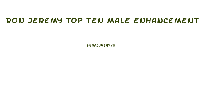 Ron Jeremy Top Ten Male Enhancement