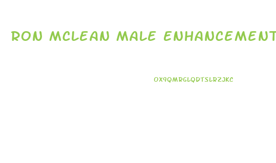 Ron Mclean Male Enhancement Canada