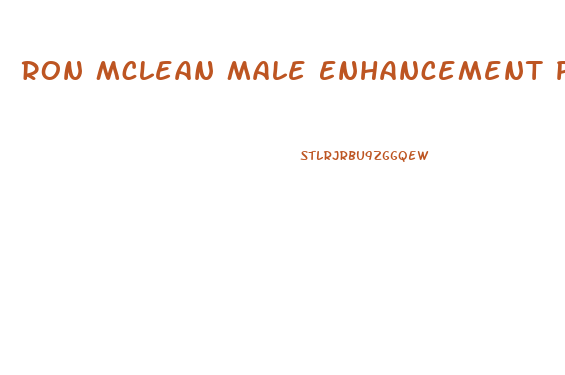 Ron Mclean Male Enhancement Pills