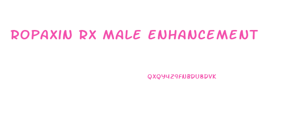 Ropaxin Rx Male Enhancement