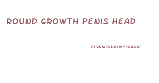 Round Growth Penis Head