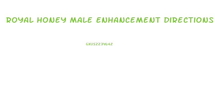 Royal Honey Male Enhancement Directions