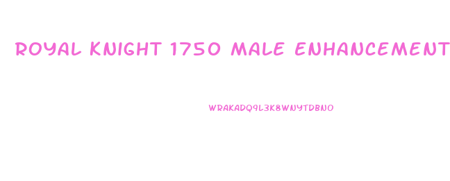 Royal Knight 1750 Male Enhancement Pills