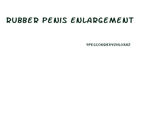 Rubber Penis Enlargement