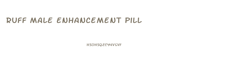 Ruff Male Enhancement Pill