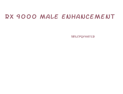 Rx 9000 Male Enhancement