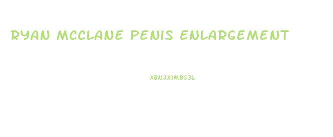 Ryan Mcclane Penis Enlargement