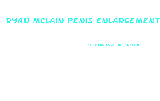 Ryan Mclain Penis Enlargement