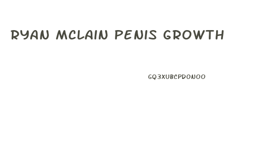 Ryan Mclain Penis Growth