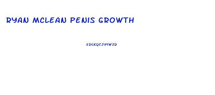 Ryan Mclean Penis Growth