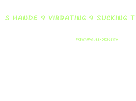 S Hande 9 Vibrating 9 Sucking Transparent Penis Enlargement Pump