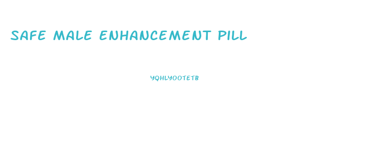 Safe Male Enhancement Pill
