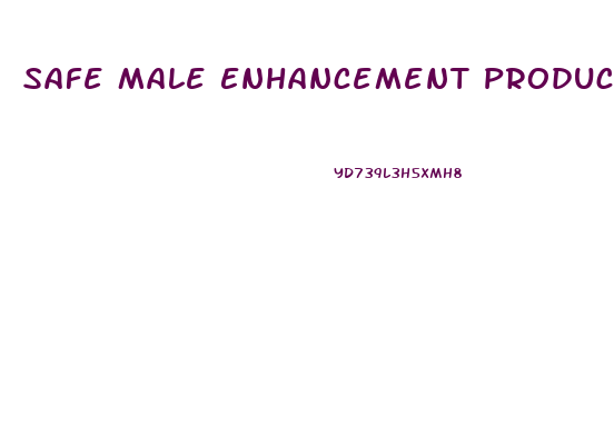 Safe Male Enhancement Products