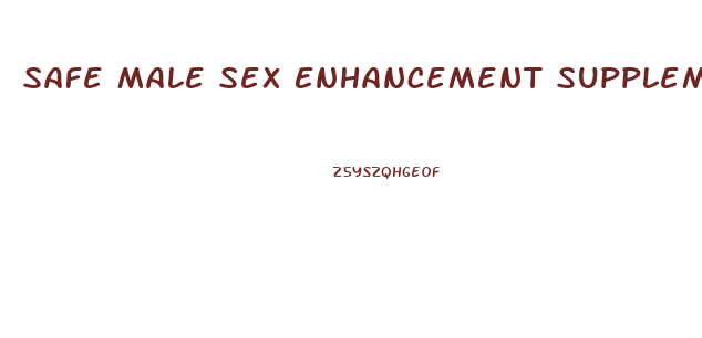 Safe Male Sex Enhancement Supplements