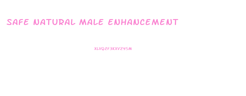 Safe Natural Male Enhancement