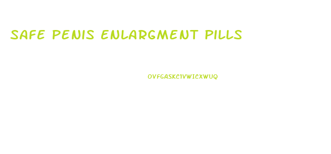 Safe Penis Enlargment Pills