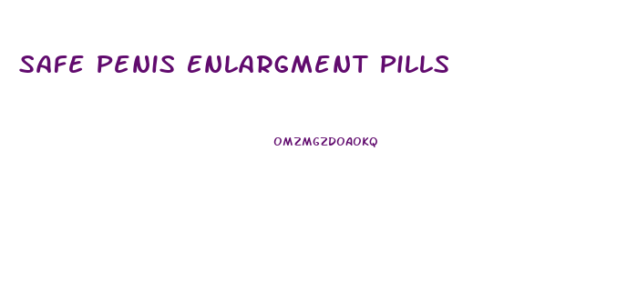 Safe Penis Enlargment Pills