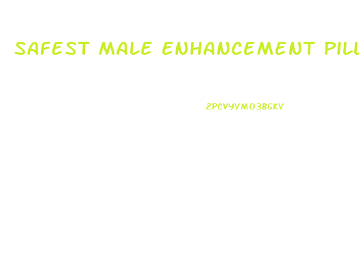 Safest Male Enhancement Pills On Internet