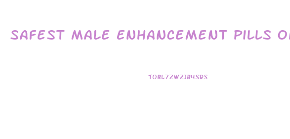 Safest Male Enhancement Pills On Internet