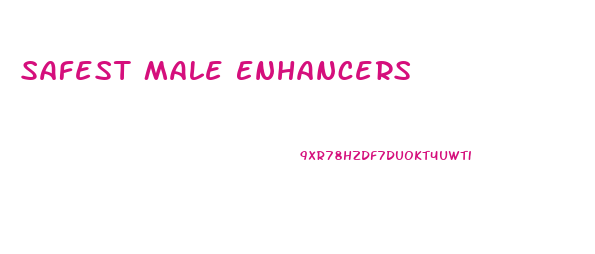 Safest Male Enhancers