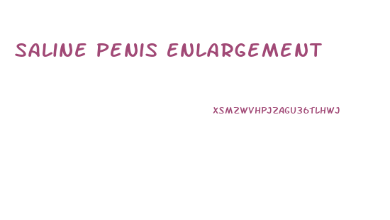 Saline Penis Enlargement