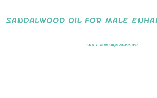 Sandalwood Oil For Male Enhancement