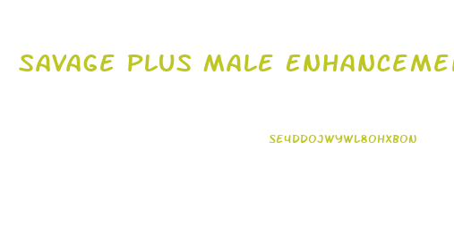 Savage Plus Male Enhancement