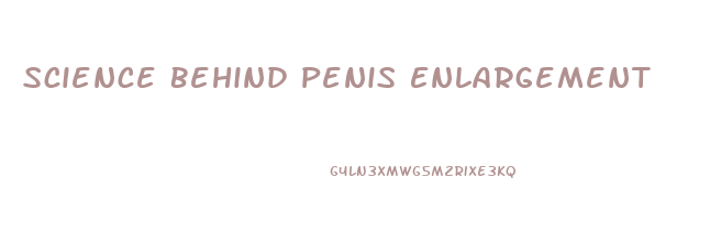 Science Behind Penis Enlargement