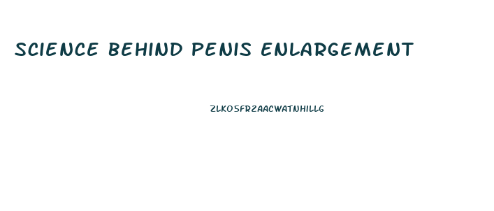 Science Behind Penis Enlargement
