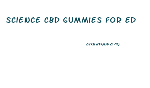 Science Cbd Gummies For Ed