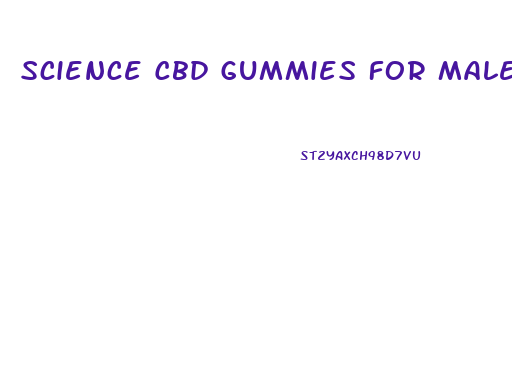 Science Cbd Gummies For Male Enhancement