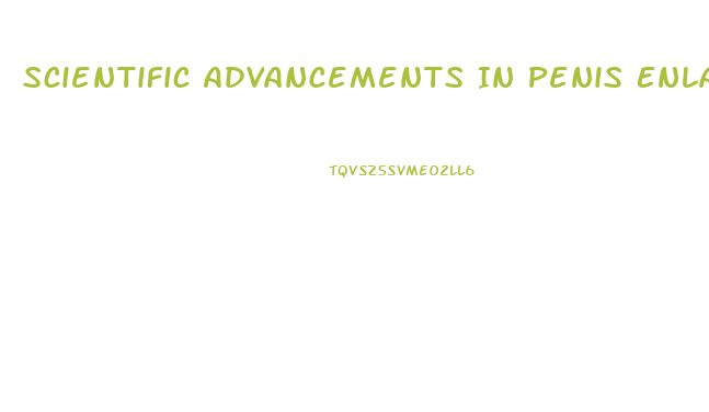 Scientific Advancements In Penis Enlargement