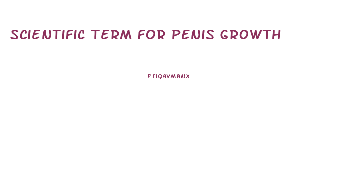 Scientific Term For Penis Growth