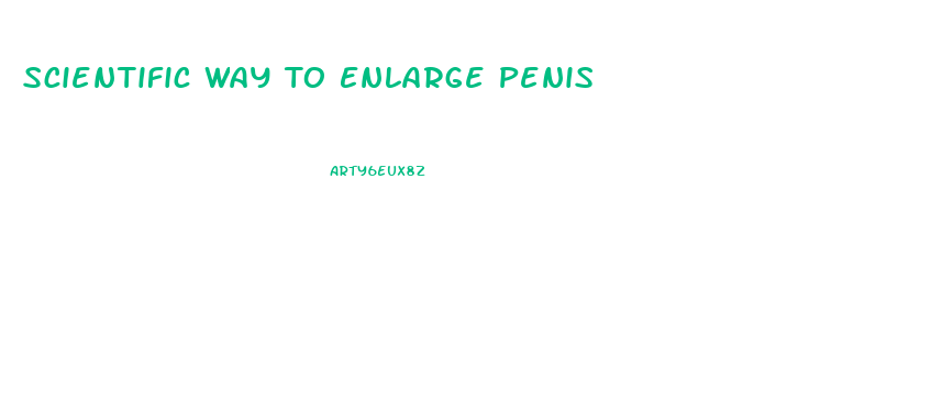 Scientific Way To Enlarge Penis