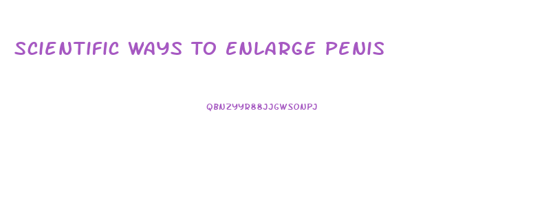 Scientific Ways To Enlarge Penis